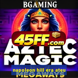 napoleon hill era ateu